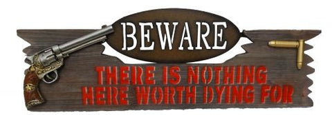 20" x 7" " Beware, there is nothing here worth dying for" wooden and cut out metal pistol sign.