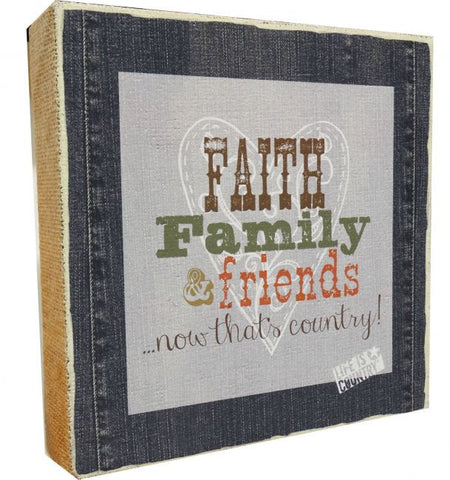 10" " Faith, Family & Friends...now that's country!" Wall art.