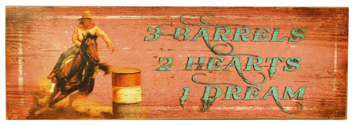 7" X 23" " 3 Barrels 2 Hearts 1 Dream" Wall sign